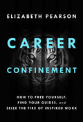 Hardcover: Career Confinement: How to Free Yourself, Find Your Guides, and Seize the Fire of Inspired Work